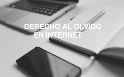 Derecho al Olvido en Internet: pasos para ejercitarlo